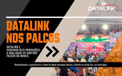 Datalink e Serginho Reis Produções: a qualidade do som nos palcos