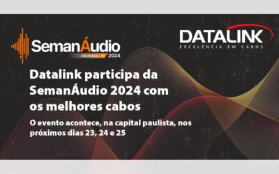 SemanÁudio 2024 com os melhores cabos Datalink